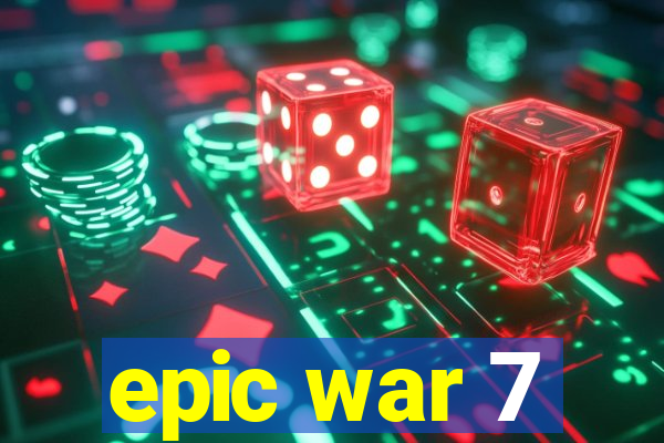 epic war 7